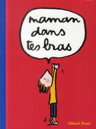 Couverture du livre « Maman dans tes bras » de Soledad Bravi aux éditions Ecole Des Loisirs