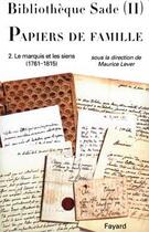 Couverture du livre « Bibliotheque sade - papiers de famille - le marquis et les siens (1761-1815) » de Maurice Lever aux éditions Fayard