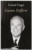 Couverture du livre « Gaston Defferre » de Gérard Unger aux éditions Fayard