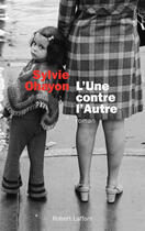 Couverture du livre « L'une contre l'autre » de Sylvie Ohayon aux éditions Robert Laffont