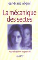 Couverture du livre « La Mécanique des sectes » de Abgrall Jean-Marie aux éditions Payot