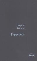 Couverture du livre « J APPRENDS » de Brigitte Giraud aux éditions Stock