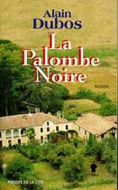 Couverture du livre « La palombe noire » de Alain Dubos aux éditions Presses De La Cite