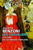 Couverture du livre « Olivier ou les tresors templiers - vol03 » de Juliette Benzoni aux éditions Plon