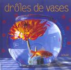 Couverture du livre « Droles De Vases » de Dominique Turbe aux éditions Solar