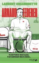 Couverture du livre « Arnaud Federer » de Laurent Chiambretto aux éditions Solar