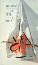 Couverture du livre « Adieu la vie ; adieu l'amour » de Juan Marse aux éditions Christian Bourgois