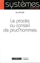 Couverture du livre « Le procès au conseil de prud'hommes » de Avi Bitton aux éditions Lgdj