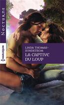 Couverture du livre « La captive du loup » de Linda Thomas-Sundstrom aux éditions Harlequin