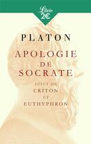 Couverture du livre « Apologie de Socrate ; Criton et Euthyphron » de Platon aux éditions J'ai Lu