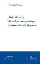 Couverture du livre « Accès à la terre dynamique démographique et ancestralité à Madagascar » de Mustapha Omrane aux éditions L'harmattan