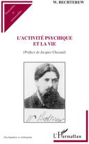 Couverture du livre « Activité psychique et la vie » de W. Bechterew aux éditions L'harmattan
