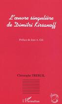 Couverture du livre « L'oeuvre singuliere de dimitri kirsanoff » de Christophe Trebuil aux éditions Editions L'harmattan