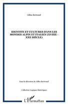 Couverture du livre « Identite et cultures dans les mondes alpin et italien (xviiie - xxe siecle) » de Gilles Bertrand aux éditions Editions L'harmattan