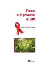 Couverture du livre « L'amour et la prévention du sida » de Philippe Mutaka aux éditions Editions L'harmattan