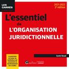 Couverture du livre « L'essentiel de l'organisation juridictionnelle : le panorama de toutes les institutions qui concourent au fonctionnement de la justice (2e édition) » de Xavier Braud aux éditions Gualino