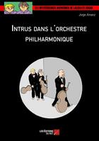 Couverture du livre « Intrus dans l'orchestre philharmonique » de Jorge Arnanz aux éditions Editions Du Net
