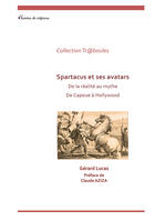 Couverture du livre « Spartacus - De La Realite Au Mythe - De Capoue A Hollywood » de Gerard Lucas aux éditions Chemins De Traverse
