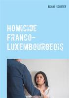 Couverture du livre « Homicide franco-luxembourgeois » de Schierer Eliane aux éditions Books On Demand