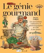 Couverture du livre « Le génie gourmand : Les inventions culinaires et gastronomiques de 1791 à nos jours » de Bruno Fuligni aux éditions Grund