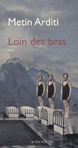 Couverture du livre « Loin des bras » de Metin Arditi aux éditions Ditions Actes Sud