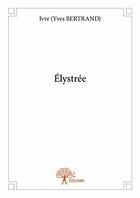 Couverture du livre « Élystrée » de Ivre (Yves Bertrand) aux éditions Edilivre