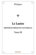 Couverture du livre « Le lustre t.3 » de Philippus aux éditions Edilivre