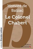 Couverture du livre « Le Colonel Chabert (grands caractères) » de Honoré De Balzac aux éditions Ligaran