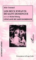 Couverture du livre « Deux enfants de Saint Domingue ; l'esclave de Saint Domingue » de Julie Gouraud aux éditions L'harmattan