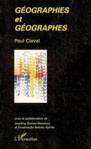 Couverture du livre « Géographies et géographes » de Paul Claval aux éditions Editions L'harmattan