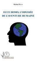 Couverture du livre « Ecce homo, l'odyssée de l'aventure humaine » de Michel Petit aux éditions L'harmattan