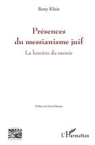 Couverture du livre « Présences du messianisme juif ; la lumière du messie » de Rony Klein aux éditions L'harmattan