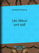 Couverture du livre « Les dieux ont soif » de Anatole France aux éditions Epagine