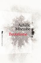 Couverture du livre « Brutalisme » de Achille Mbembe aux éditions La Decouverte