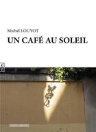 Couverture du livre « Un café au soleil » de Michel Louyot aux éditions Complicites