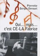 Couverture du livre « Oui...mais...c'est ce-la Fabrice » de Pierette Berger-Derouet aux éditions Persee