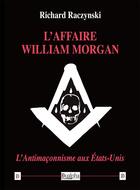 Couverture du livre « L'affaire William Morgan » de Richard Raczynski aux éditions Dualpha