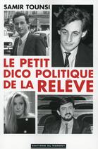 Couverture du livre « Le petit dico politique de la reléve » de Samir Tounsi aux éditions Editions Du Moment
