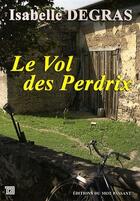 Couverture du livre « Le vol des perdrix » de Isabelle Degras aux éditions Editions Du Mot Passant