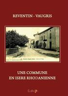 Couverture du livre « Reventin Vaugris une commune en Isère rhodanienne » de Maestri-Tremeau-Mous aux éditions Editions 7