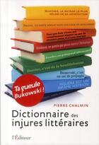 Couverture du livre « Dictionnaire des injures littéraires » de Pierre Chalmin aux éditions L'editeur