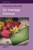 Couverture du livre « Un mariage d'amour » de Francoise Bourdin aux éditions Feryane