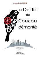 Couverture du livre « Le Déclic du coucou démonté » de Anouk L.G. Ling aux éditions Abatos