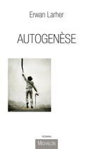 Couverture du livre « Autogenèse » de Erwan Larher aux éditions Editions Michalon