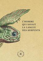 Couverture du livre « L'homme qui savait la langue des serpents » de Andrus Kivirähk aux éditions Le Tripode