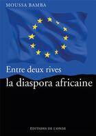 Couverture du livre « Entre deux rives, la diaspora africaine » de Bamba Moussa aux éditions De L'onde