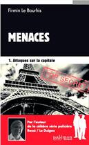 Couverture du livre « Menaces t1 ; attaques sur la capitale » de Firmin Le Bourhis aux éditions Palemon
