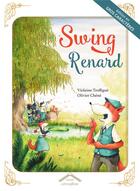 Couverture du livre « Swing renard » de Olivier Chene et Violaine Troffigue aux éditions Circonflexe
