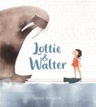 Couverture du livre « Lottie et Walter » de Anna Walker aux éditions Kaleidoscope