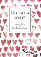 Couverture du livre « Quatuor à coeurs » de Adeline Diels et Jean-Claude Wiliquet aux éditions Chloe Des Lys